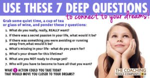 7 Coaching Questions to Connect to your Dreams!